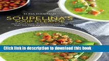 Read Soupelina s Soup Cleanse: Plant-Based Soups and Broths to Heal Your Body, Calm Your Mind, and