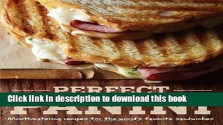 Download Perfect Panini: Mouthwatering recipes for the world s favorite sandwiches  PDF Online