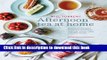 Read Afternoon Tea at Home: Deliciously indulgent recipes for sandwiches, savories, scones, cakes