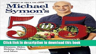 Read Michael Symon s 5 in 5 for Every Season: 165 Quick Dinners, Sides, Holiday Dishes, and More