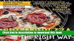 Download Grilled Pizza the Right Way: The Best Technique for Cooking Incredible Tasting Pizza