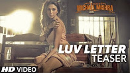 LUV LETTER SONG TEASER || The Legend of Michael Mishra || MEET BROS, KANIKA KAPOOR 2016