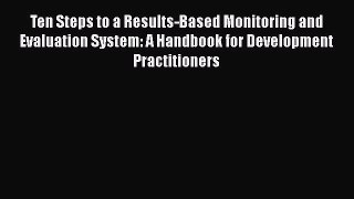 READ book  Ten Steps to a Results-Based Monitoring and Evaluation System: A Handbook for Development