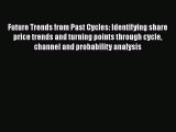 Free Full [PDF] Downlaod  Future Trends from Past Cycles: Identifying share price trends and