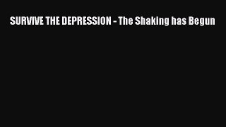 DOWNLOAD FREE E-books  SURVIVE THE DEPRESSION - The Shaking has Begun  Full E-Book