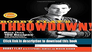 Read Bobby Flay s Throwdown!: More Than 100 Recipes from Food Network s Ultimate Cooking
