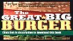 Read The Great Big Burger Book: 100 New and Classic Recipes for Mouthwatering Burgers Every Day