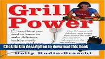Read Grill Power: Everything You Need to Know to Make Delicious, Healthy Meals with Your Indoor