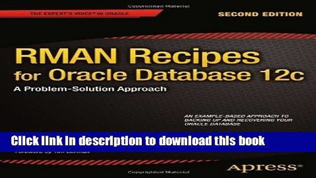 Read RMAN Recipes for Oracle Database 12c: A Problem-Solution Approach 2nd (second) Edition by