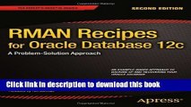 Read RMAN Recipes for Oracle Database 12c: A Problem-Solution Approach 2nd (second) Edition by