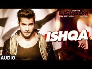 ISHQA Audio Song - DISHOOM - John Abraham - Varun Dhawan - Jacqueline Fernandez - Pritam - MUSTVIDEO I