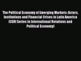 Read hereThe Political Economy of Emerging Markets: Actors Institutions and Financial Crises