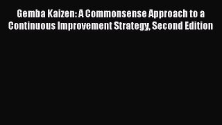 READ book  Gemba Kaizen: A Commonsense Approach to a Continuous Improvement Strategy Second