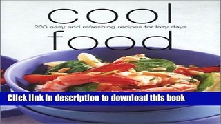 Download Cool Food: 200 Easy and Refreshing Recipes for Lazy Days  PDF Free