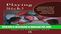 Download Playing Sick?: Untangling the Web of Munchausen Syndrome, Munchausen by Proxy,