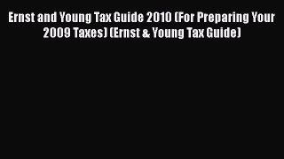 READ book Ernst and Young Tax Guide 2010 (For Preparing Your 2009 Taxes) (Ernst & Young Tax