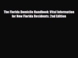 complete The Florida Domicile Handbook: Vital Information for New Florida Residents: 2nd Edition