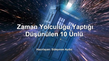 Zaman Yolculuğu Yaptığı Düşünülen 10 Ünlü