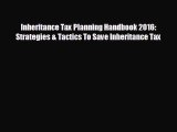there is Inheritance Tax Planning Handbook 2016: Strategies & Tactics To Save Inheritance