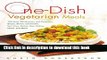 Read One-Dish Vegetarian Meals: 150 Easy, Wholesome, and Delicious Soups, Stews, Casseroles,