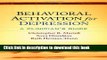 Read Behavioral Activation for Depression: A Clinician s Guide  Ebook Free