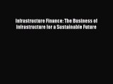 Enjoyed read Infrastructure Finance: The Business of Infrastructure for a Sustainable Future