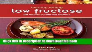 Download Healthy Eating: Low Fructose: 100 Recipes To Calm the Stomach  Ebook Online