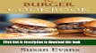 Read The Burger Cookbook: Over 80 recipes for beef, chicken, fish, veggie burgers and much more!
