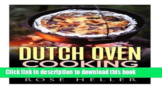 Read Dutch Oven Cooking: 30 Mouthwatering Dutch Oven, One Pot Recipes for Quick and Easy Campfire