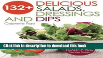 Read 132  Delicious Salads, Dressings And Dips: (Gabrielle s FUSS-FREE Healthy Veg Recipes)  Ebook