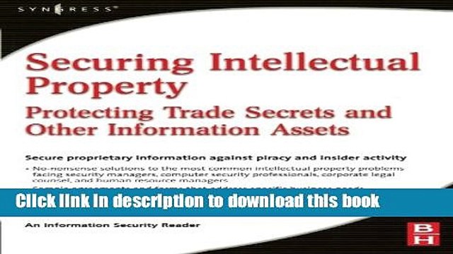 Read Securing Intellectual Property: Protecting Trade Secrets and Other Information Assets