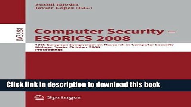 Read Computer Security - ESORICS 2008: 13th European Symposium on Research in Computer Security,