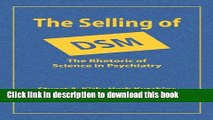 Download The Selling of DSM: The Rhetoric of Science in Psychiatry (Social Problems and Social