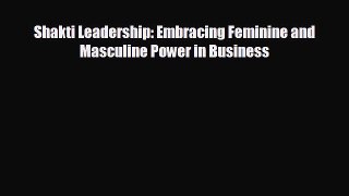 different  Shakti Leadership: Embracing Feminine and Masculine Power in Business