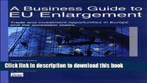 [PDF] A Business Guide to EU Enlargement: Trading and Investment Opportunities in Europe and the