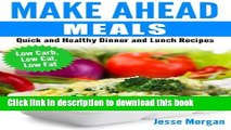 Read Make Ahead Meals: Quick and Healthy Dinner and Lunch Recipes: Low Carb, Low Cal, Low Fat