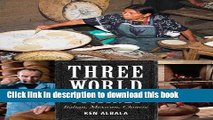 Read Three World Cuisines: Italian, Mexican, Chinese (Rowman   Littlefield Studies in Food and