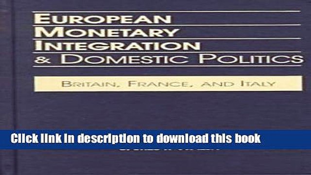 [PDF] European Monetary Integration Domestic Politics: Britain, France, and Italy Read Full Ebook