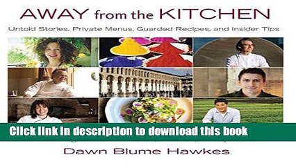 Read Away from the Kitchen: Untold Stories, Private Menus, Guarded Recipes, and Insider Tips