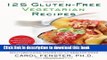 Read 125 Gluten-Free Vegetarian Recipes: Quick and Delicious Mouthwatering Dishes for the Healthy