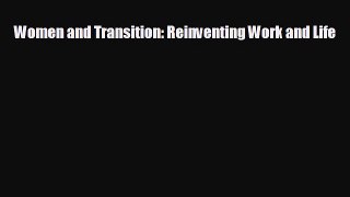 there is Women and Transition: Reinventing Work and Life