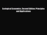 For you Ecological Economics Second Edition: Principles and Applications