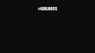 behold #GIRLBOSS