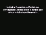 Read hereEcological Economics and Sustainable Development Selected Essays of Herman Daly (Advances