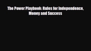 there is The Power Playbook: Rules for Independence Money and Success