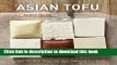 Read Asian Tofu: Discover the Best, Make Your Own, and Cook It at Home  Ebook Free