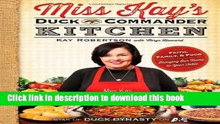 Read Miss Kay s Duck Commander Kitchen: Faith, Family, and Food--Bringing Our Home to Your Table