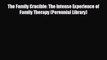 READ book The Family Crucible: The Intense Experience of Family Therapy (Perennial Library)