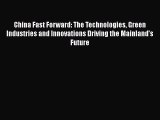 Enjoyed read China Fast Forward: The Technologies Green Industries and Innovations Driving