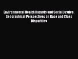 Enjoyed read Environmental Health Hazards and Social Justice: Geographical Perspectives on